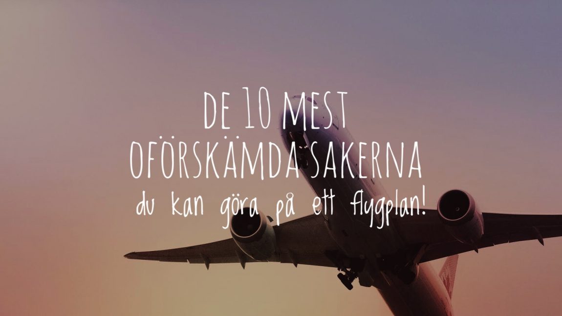 De 10 mest oförskämda sakerna du kan göra på ett flygplan