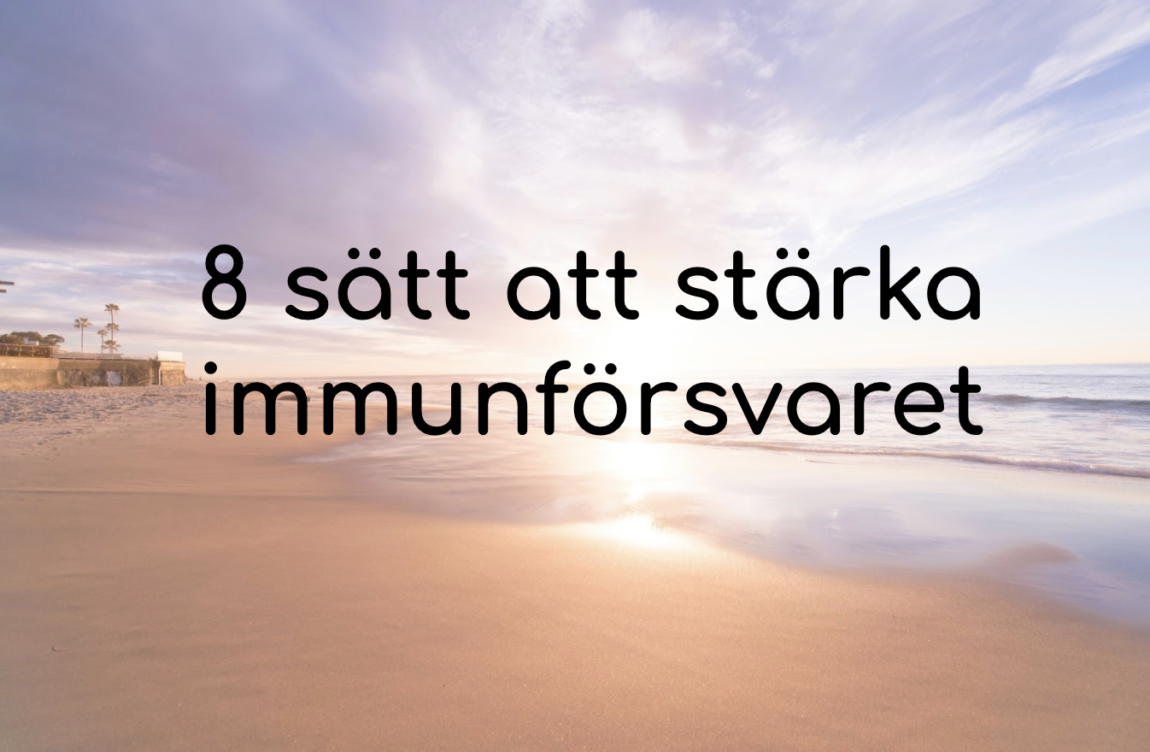 8 sätt att stärka immunförsvaret