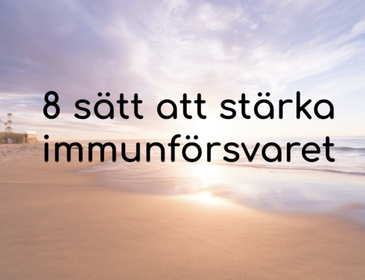 8 sätt att stärka immunförsvaret