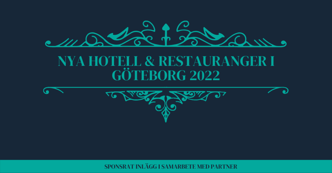 Nya hotell och nya restauranger i Göteborg 2022