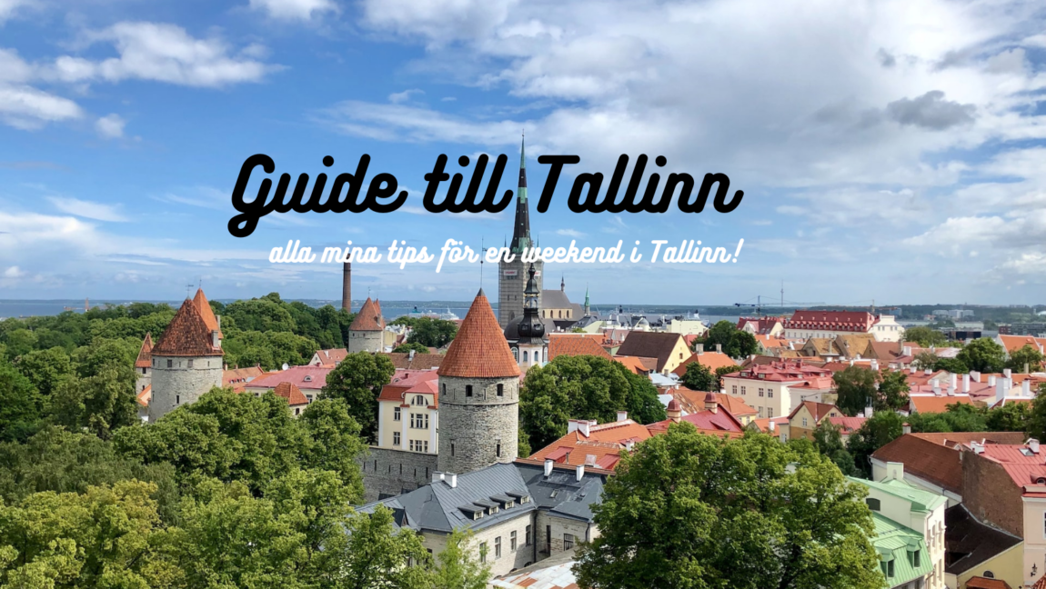 Guide till Tallinn - alla mina tips för en weekend i Tallinn!